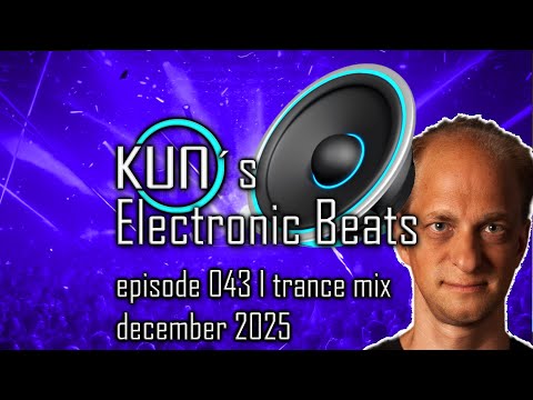🎵 KUNO´s Electronic Beats 043 [uplifting TRANCE MIX Top 15 december 2025] 🎵