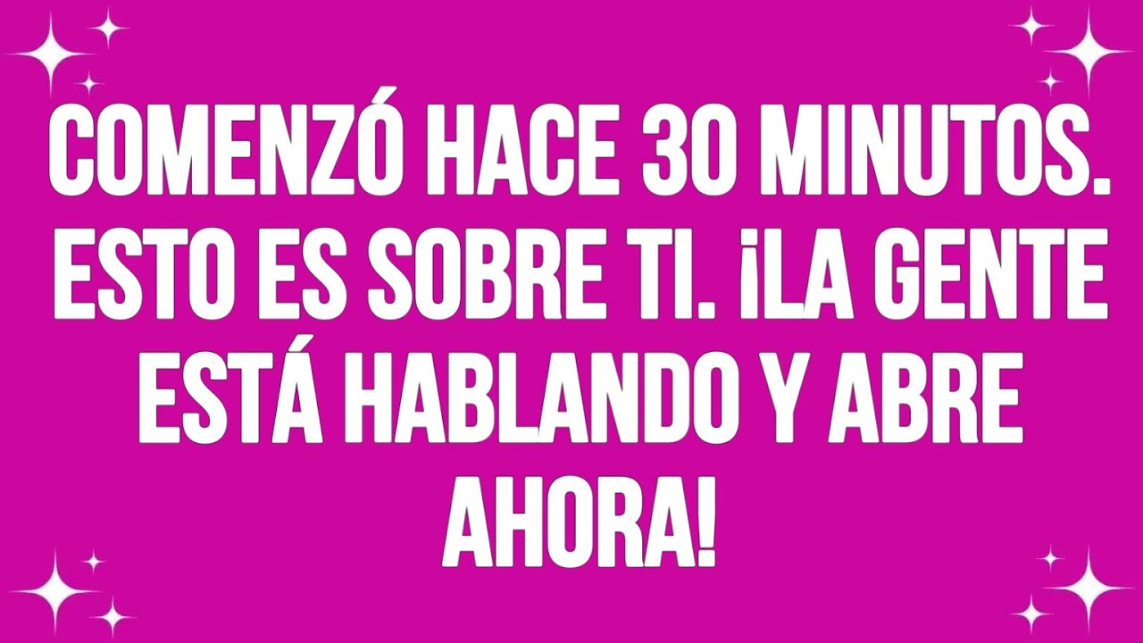 Hace 30 minutos, comenzó... esto es sobre ti. La gente está hablando y... ¡abre ahora!