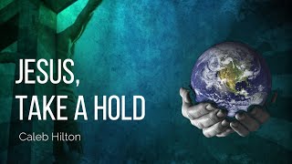 Jesus take a hold - Caleb Hilton (Merle Haggard cover)