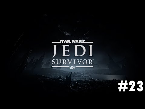 STAR WARS JEDI: SURVIVOR - Part 23
