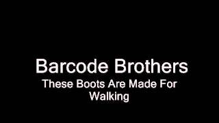 Barcode Brothers - These Boots Are Made For Walking
