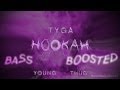 Tyga ft Young Thug - Hookah [Bass Boosted]