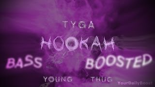 Download lagu Tyga ft Young Thug - Hookah [Bass Boosted] mp3