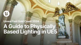 You’re Probably Lighting Wrong: Physically Based Lighting in UE5 | Unreal Fest Gold Coast 2024