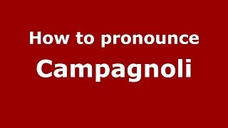 How to pronounce Campagnoli