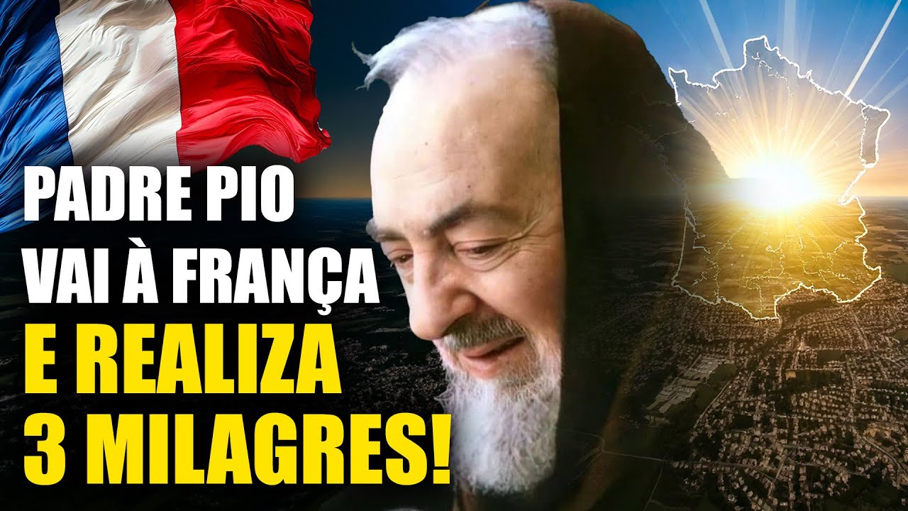 3 “Milagres Franceses” do Padre Pio