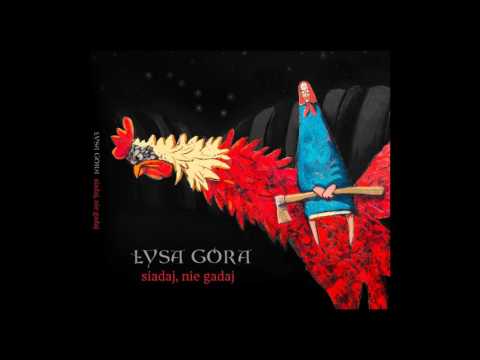 09 Łysa Góra - "Siadaj, Nie Gadaj" (Siadaj, Nie Gadaj) [2017]