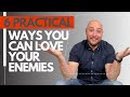 How To Love Your Enemies 6 Practical Things You Can Do