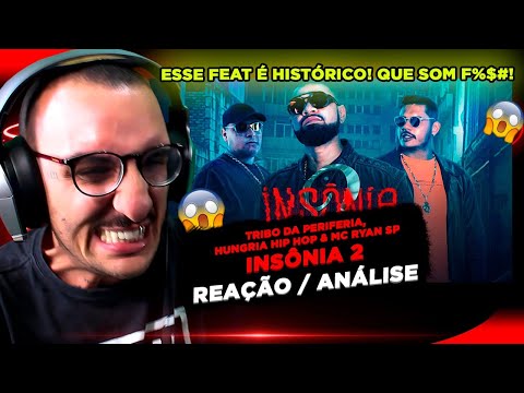 2 SONS EM 1 VÍDEO!!! TRIBO DA PERIFERIA FT HUNGRIA E RYAN SP INSÔNIA 2 [REAÇÃO/ ANÁLISE]