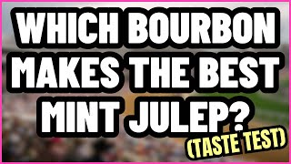 Which Bourbon Makes The Best Mint Julep - Taste Test
