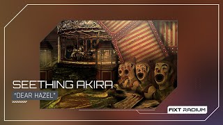 Music video thumbnail preview for Seething Akira - Dear Hazel by Seething Akira