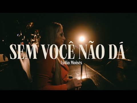 Lydia Moisés - Sem Você não dá.