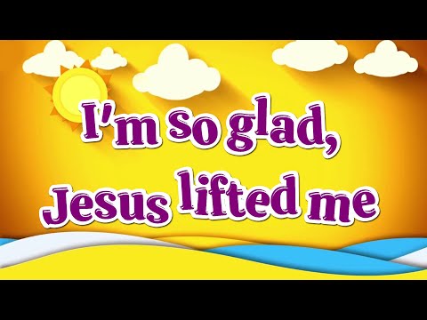 I’m so glad, Jesus lifted me | Christian Songs For Kids