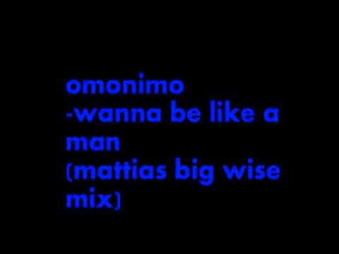 Omonimo Wanna Be Like A Man Mattias Big Wise Mix
