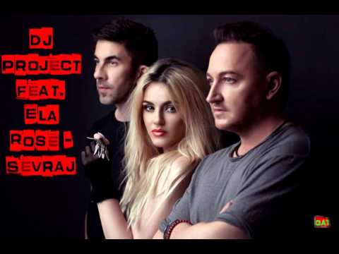 DJ Project feat Ela Rose  - Sevraj