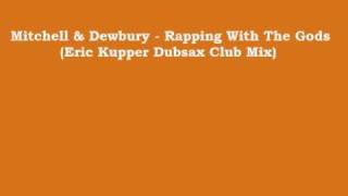 Mitchell & Dewbury - Rapping With The Gods (Eric Kupper Dubsax Club Mix)