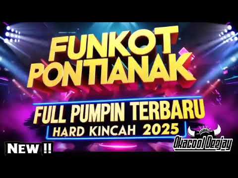 FUNKOT PONTIANAK PUMPIN MELODY 2025 VOL 2 - OKACOOL DEEJAY