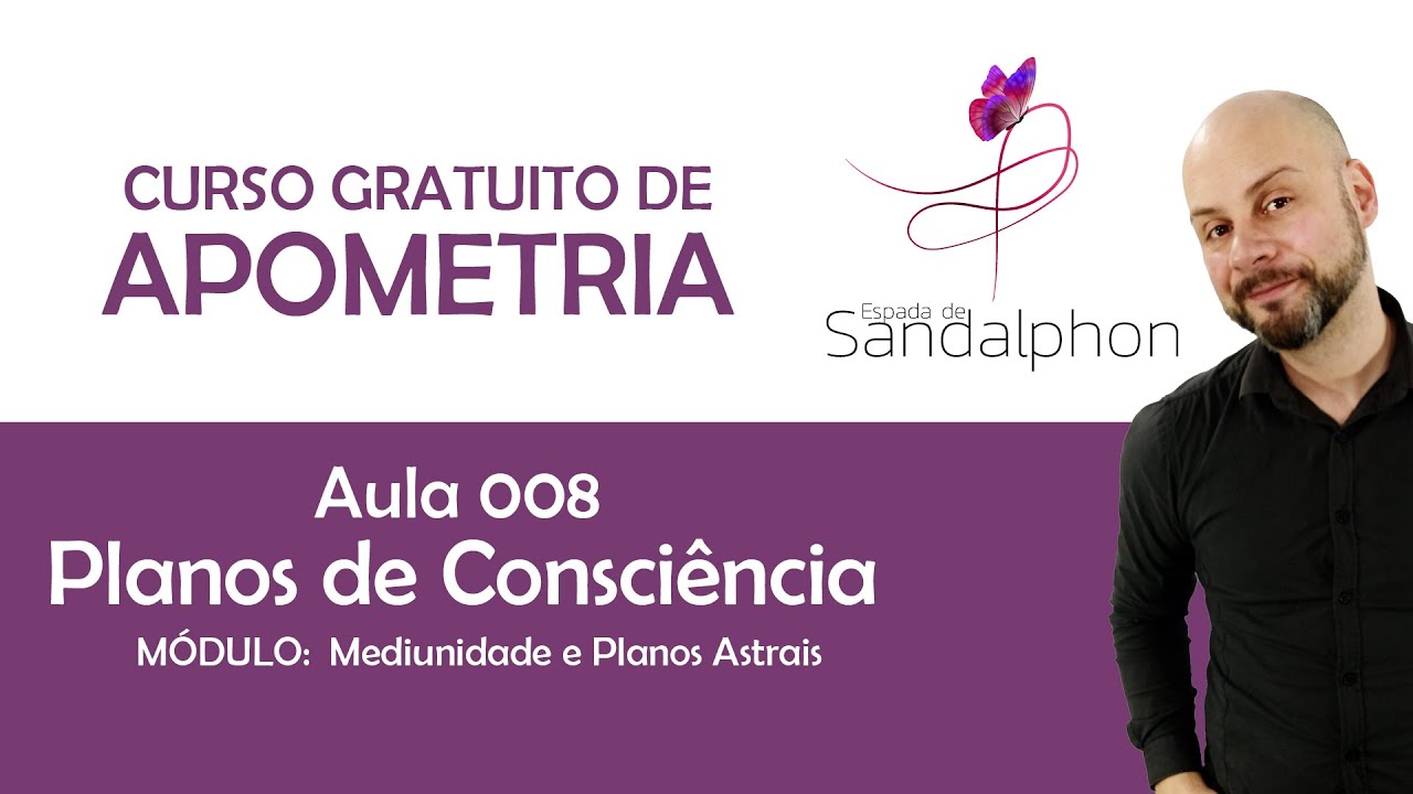 Curso Apometria - Aula 008 - Planos de Consciência