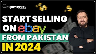 How to Start an eBay Business in 2024 - Sell Pakistani Products on eBay Step-by-Step Guide!