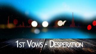 1st Vows - Desperation (Audio)