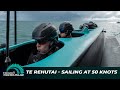 Te Rehutai - Sailing at 50 Knots