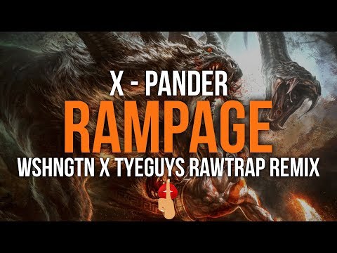 X - Pander - Rampage (WSHNGTN x TyeGuys Rawtrap Remix)