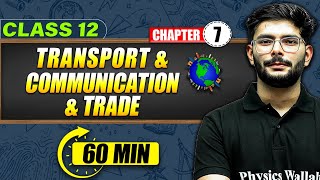 TRANSPORTATION, COMMUNICATION & TRADE - Full Chapter in 60 Min | Class 12th Geography