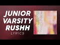 Junior Varsity - Rushh (LYRICS)
