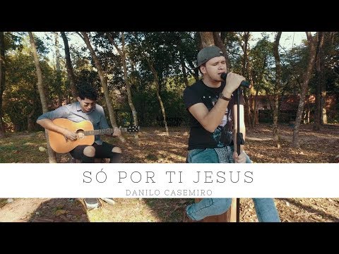 Danilo Casemiro | SÓ POR TI JESUS