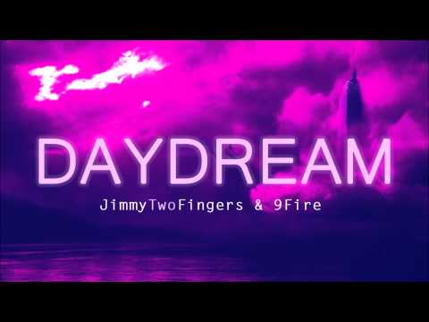 JimmyTwoFingers ft. 9Fire - Daydream