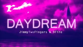JimmyTwoFingers ft. 9Fire - Daydream