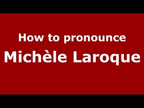How to pronounce Michèle Laroque (French/France) - PronounceNames.com