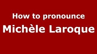 How to pronounce Michèle Laroque
