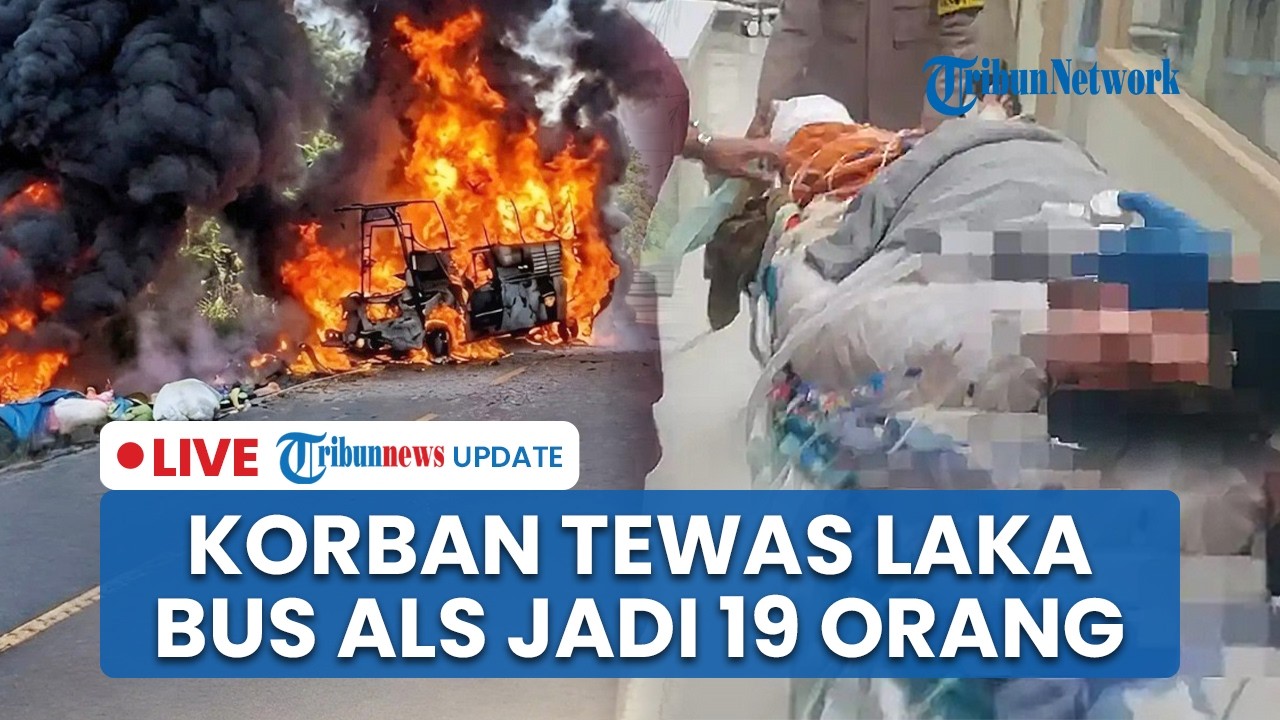 LIVE: 14 Jenazah Korban Laka Bus ALS di Muratara Teridentifikasi, Jumlah Korban Tewas Jadi 19 Orang