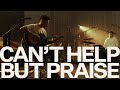 Can't Help But Praise (Acoustic) - Jordan Colle, Bethel Music