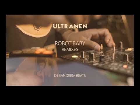Robot Baby Remixes | DJ Bandeira Beats