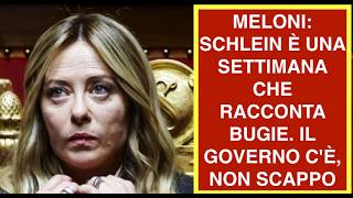 MELONI: SCHLEIN È UNA SETTIMANA CHE RACCONTA BUGIE. IL GOVERNO C'È, NON SCAPPO