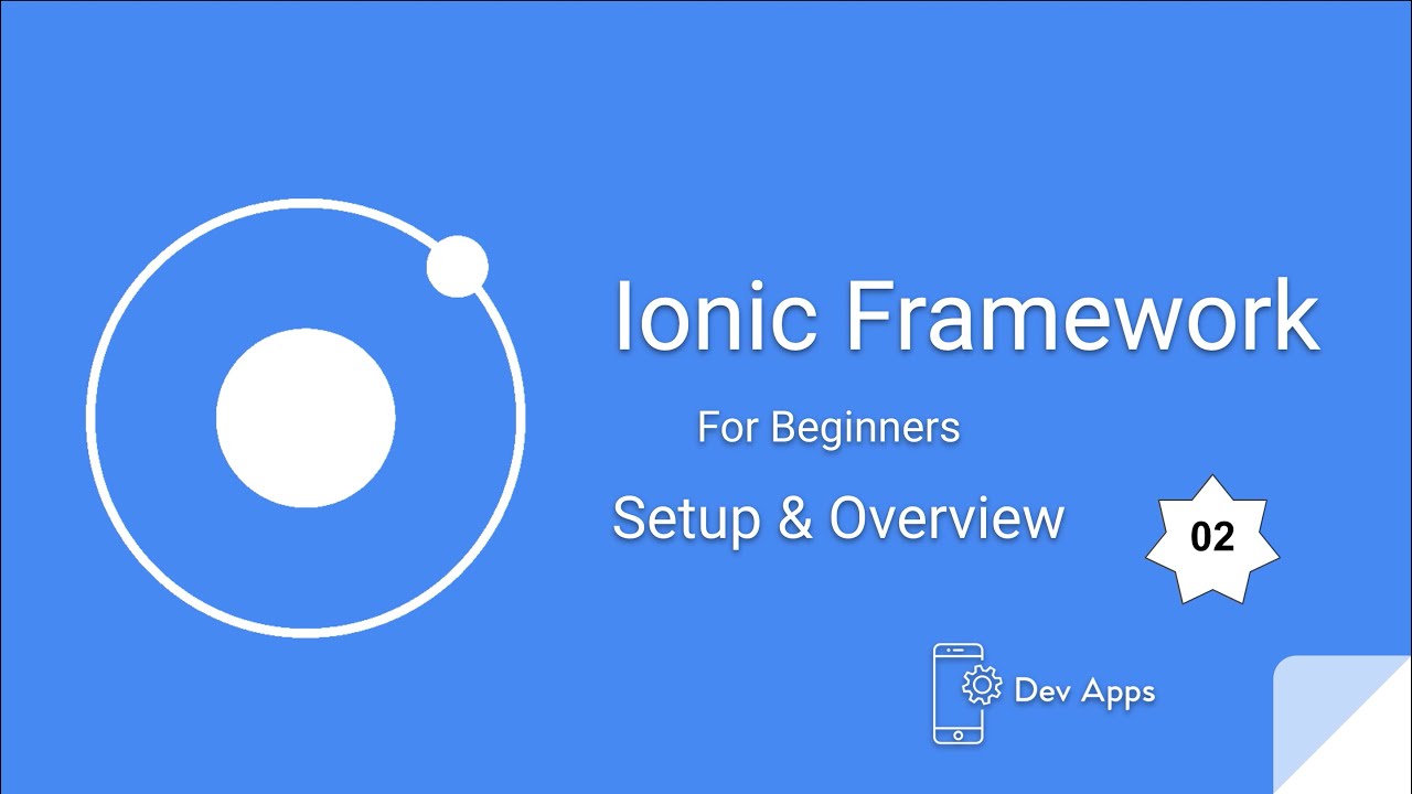 Ionic Framework 5 Tutorials for Beginners # 2   Setup & Overview