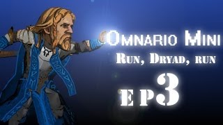 Omnario Mini Ep.3 - Run, dryad, run