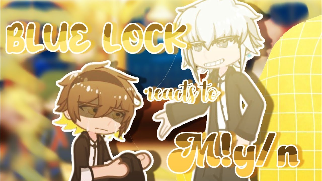 BLUE LOCK reacts to M!y/n | MONSTER AU & WIP