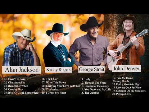 John Denver Alan Jackson George Strait Best Of || Best Country Songs Of All Time