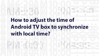 Time & date syncing problem on Android TV box