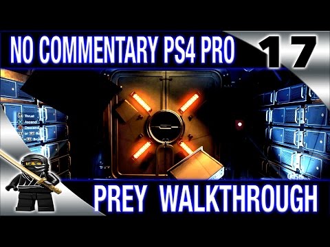 PREY Walkthrough No Commentary Part 17 2017 PREY (PS4 Pro) - Escaping Deep Storage