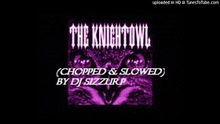 Knightowl - &quot;Daddy I&#39;m In Love With A Gangster&quot; (Chopped &amp; Slowed) by DJ Sizzurp