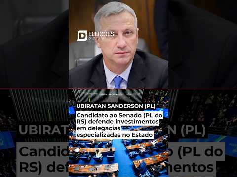 CANDIDATO AO SENADO PELO PL DO RS DEFENDE INVESTIMENTOS EM DELEGACIAS ESPECIALIZADAS NO ESTADO
