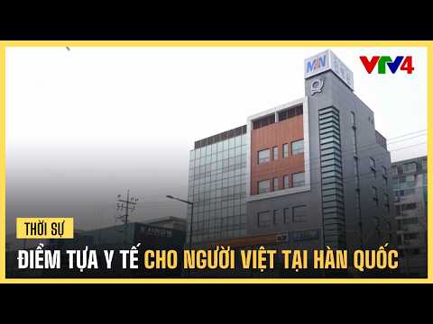 Điểm Tựa Y Tế Cho Người Việt Tại Hàn Quốc