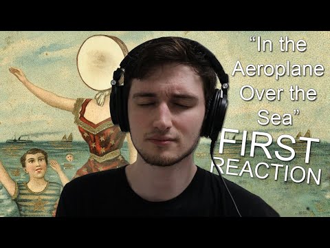 Neutral Milk Hotel - In the Aeroplane Over the Sea EMOTIONAL REACTION