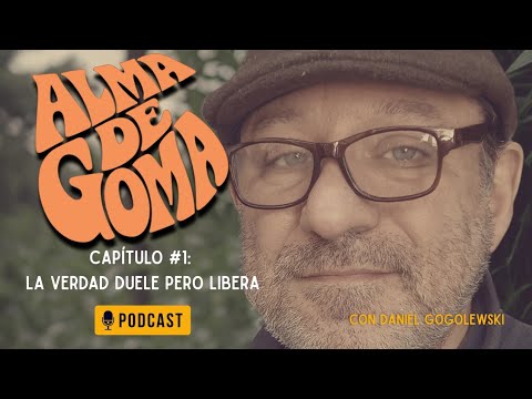 Alma De Goma | La VERDAD Duele Pero LIBERA | Capítulo #1 | #podcast