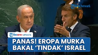 Eropa Tak Tinggal Diam! Presiden Macron Gertak Netanyahu, Minta Israel Hentikan Caplok Tepi Barat