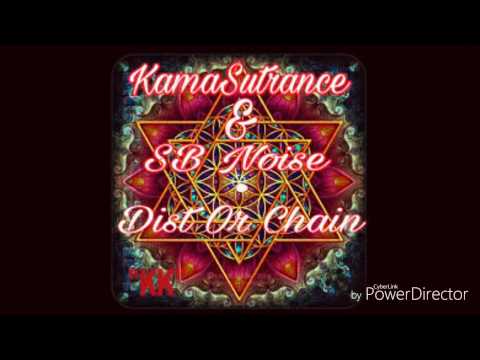 KamaSutrance & SB Noise - Dist Or Chain